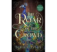 Adrian Tchaikovsky The Roar Of The Crowd (Tascabile)