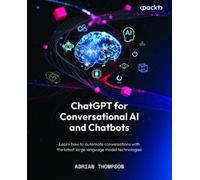 Adrian Thompson ChatGPT for Conversational AI and Chatbots (Tascabile)
