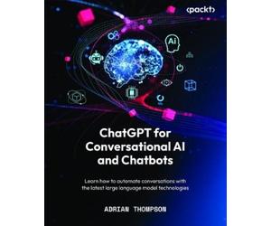 Adrian Thompson ChatGPT for Conversational AI and Chatbots (Tascabile)