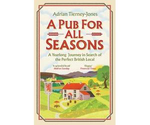 Adrian Tierney-Jones A Pub For All Seasons (Tascabile)