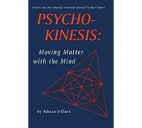 Adrian V Clark Psycho-Kinesis (Tascabile)
