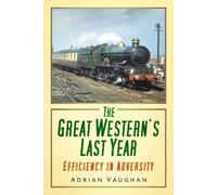 Adrian Vaughan The Great Western's Last Year (Tascabile)