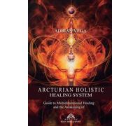 Adrian Vega Arcturian Holistic Healing System (Tascabile)