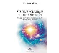 Adrian Vega Système Holistique de Guérison Arcturienne (Tascabile)