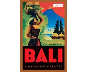 Adrian Vickers Bali: A Paradise Created (Tascabile)