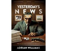 Adrian Williams Yesterday's News (Copertina rigida)