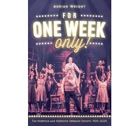 Adrian Wright For One Week Only: The Norfolk and Norwich Operatic S (Tascabile)