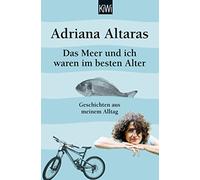 Adriana Altaras Das Meer und ich waren im besten Alter: Geschichten (Tascabile)