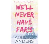 Adriana Anders We'll Never Have Paris (Tascabile)