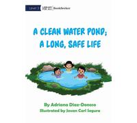 Adriana Diaz-Donoso A Clean Water Pond; A Long, Safe Life (Tascabile)