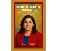 ADRIANA KUGLER BIOGRAPHY: A Visionary Leader Who Transformed Global Financial Policy