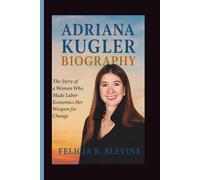 ADRIANA KUGLER BIOGRAPHY: The Story of a Woman Who Made Labor Economics Her Weapon for Change