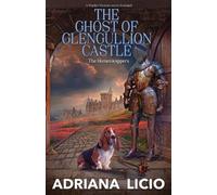 Adriana Licio The Ghost of Glengullion Castle (Tascabile) Homeswappers