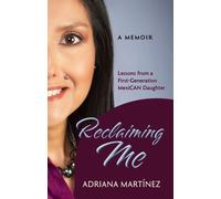 Reclaiming Me: Lessons from a First-Generation Mexican Daughter