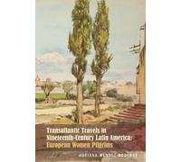 Adriana Méndez R Transatlantic Travels in Nineteenth-Century Latin A (Tascabile)
