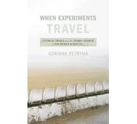 Adriana Petryna When Experiments Travel (Tascabile)