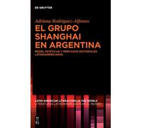 Adriana Rodríguez-Alfonso El Grupo Shanghai En Argentina (Copertina rigida)
