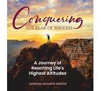Adriana S Ocampo Conquering the Peak of Success (Copertina rigida)