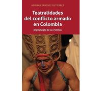 Adriana Sánchez Gut Teatralidades del conflicto armado en Co (Copertina rigida)