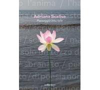 Adriana Scalise. Paesaggio interiore. Ediz. illustrata
