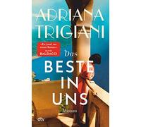 Adriana Trigian Das Beste in uns: Roman »Es gibt einen Grun (Copertina rigida)