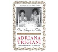 Adriana Trigiani Don'T Sing at the Table (Tascabile)