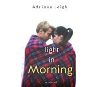 Adriane Leigh Light in Morning (Tascabile)