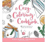 Adrianna Adarme A Cozy Coloring Cookbook (Tascabile)