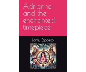 Adrianna and the enchanted timepiece: Finding Leonardo Davinci: 2