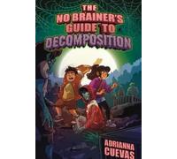 Adrianna Cuevas The No Brainer's Guide to Decomposition (Copertina rigida)