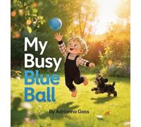 Adrianna Gass My Busy Blue Ball (Copertina rigida)