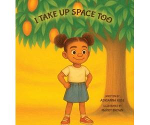 Adrianna Rose I Take Up Space Too (Copertina rigida)