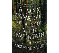 Adrianne Harun A Man Came Out of a Door in the Mountain (Tascabile)