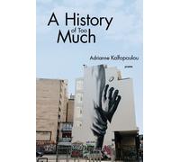 Adrianne Kalfopoulou A History of Too Much (Tascabile)