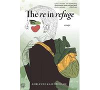 Adrianne Kalfopoulou The Re in Refuge (Tascabile)