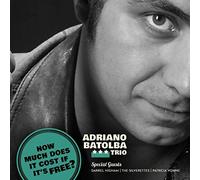 Adriano Batolba Trio - How Much Does It Cost If It'S Free?