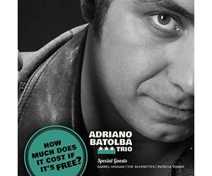 Adriano Batolba Trio - How Much Does It Cost If It'S Free?