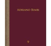 Adriano Bimbi. L'assenza. Ediz. illustrata