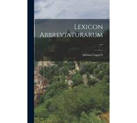 Adriano Cappelli Lexicon Abbreviaturarum... (Tascabile)