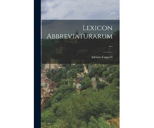 Adriano Cappelli Lexicon Abbreviaturarum... (Tascabile)