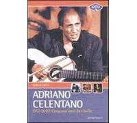 Adriano Celentano 1957-2007. Cinquant'anni da ribelle