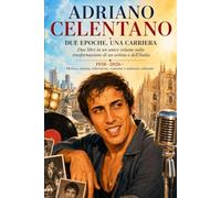 ADRIANO CELENTANO DUE EPOCHE, UNA CARRIERA: Due libri, un’unica grande storia: quella di Adriano Celentano e dell’Italia che cambia.