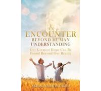 Adriano Charles C Belo An Encounter Beyond Human Understanding (Tascabile)