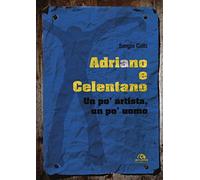 Adriano e Celentano. Un po' artista, un po' uomo
