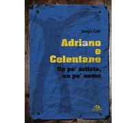 Adriano e Celentano. Un po' artista, un po' uomo