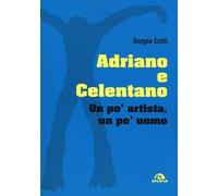 Adriano e Celentano. Un po' artista, un po' uomo