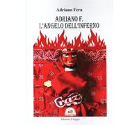 Adriano F. L'angelo dell'inferno