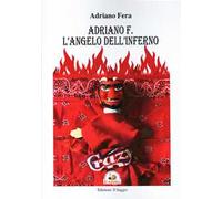 Adriano F. L'angelo dell'inferno
