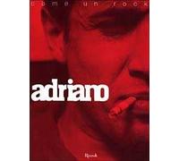 Adriano. La sua vita è come un rock