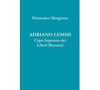 ADRIANO LEMMI Capo Supremo dei Liberi Muratori